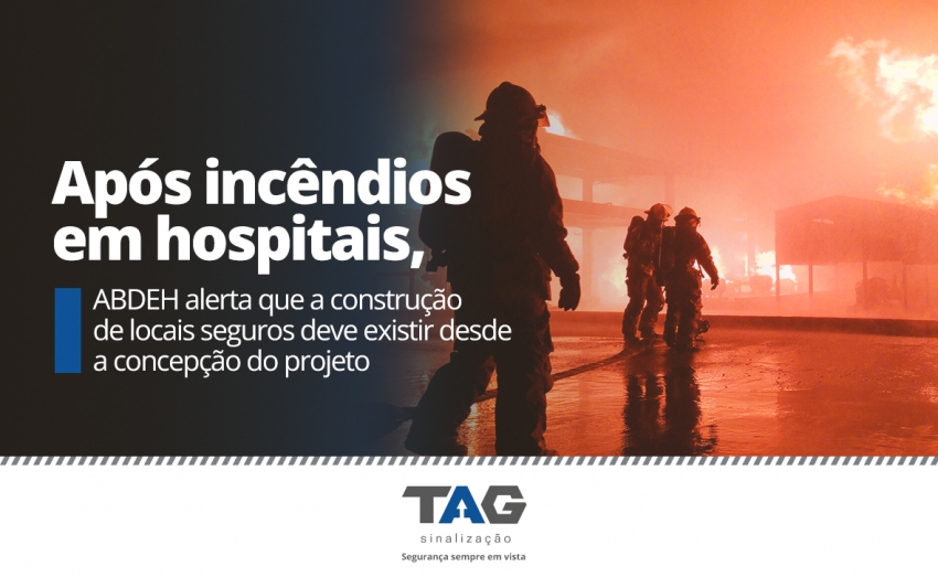 ApÃ³s incÃªndios em hospitais, ABDEH alerta que a construÃ§Ã£o de locais seguros deve existir desde a concepÃ§Ã£o do projeto