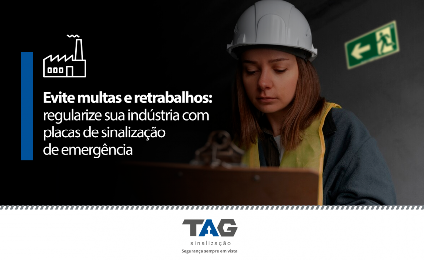 Por que devo regularizar minha indÃºstria com placas de sinalizaÃ§Ã£o de emergÃªncia?