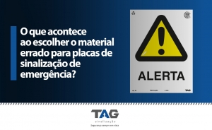 O que acontece ao escolher o material errado para placas de sinalização de emergência?